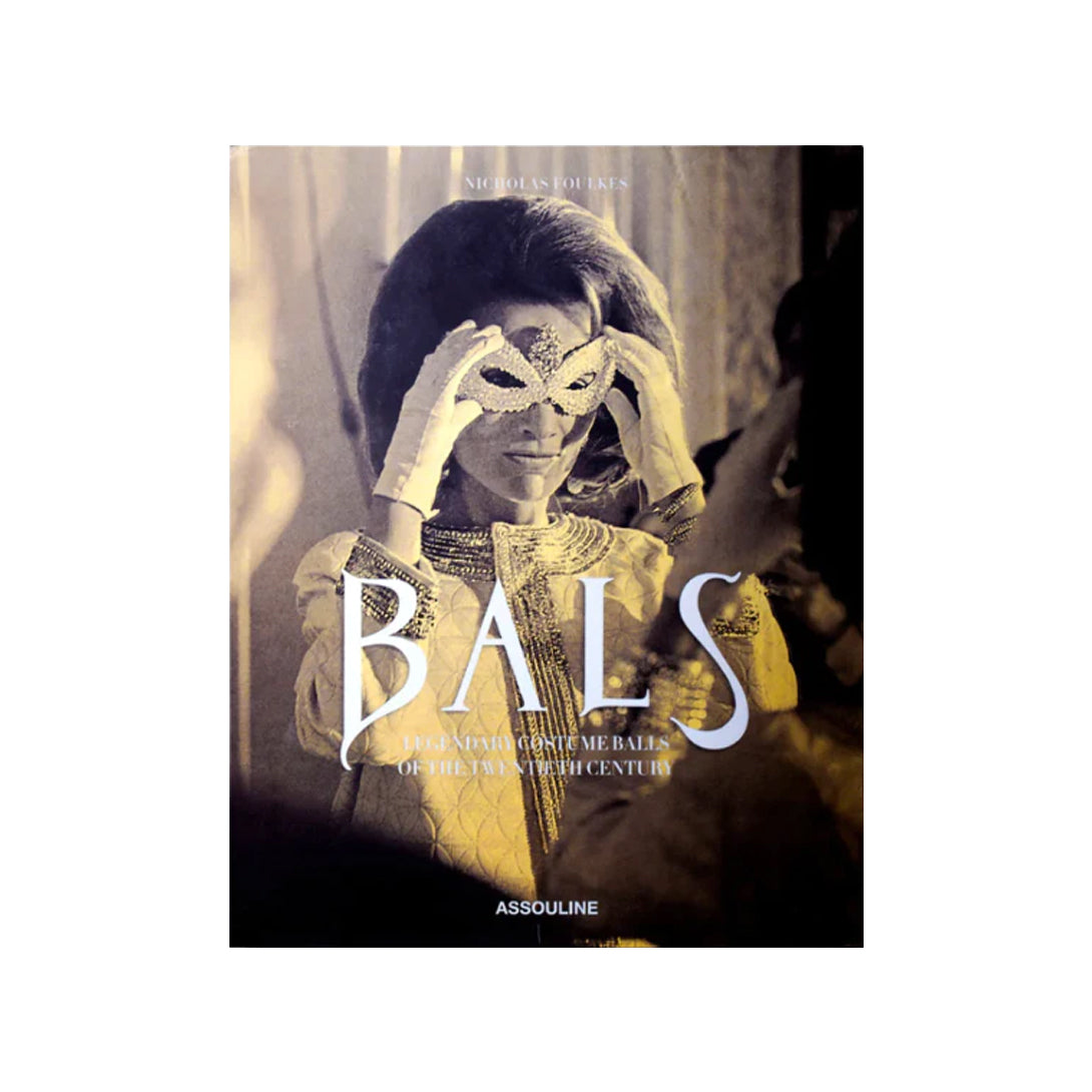 Bals: Legendary Costume Balls of the Twentieth Century